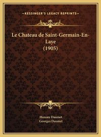 Cover image for Le Chateau de Saint-Germain-En-Laye (1905)