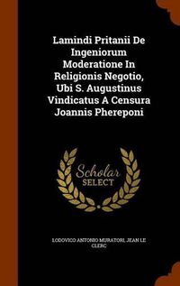 Cover image for Lamindi Pritanii de Ingeniorum Moderatione in Religionis Negotio, Ubi S. Augustinus Vindicatus a Censura Joannis Phereponi