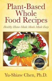 Cover image for Plant-Based Whole Food Recipes Healthy Homemade Meals Made Easy