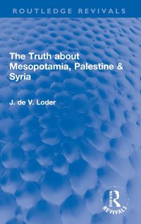 Cover image for The Truth about Mesopotamia, Palestine & Syria