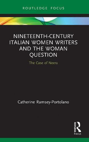 Cover image for Nineteenth-Century Italian Women Writers and the Woman Question: The Case of Neera