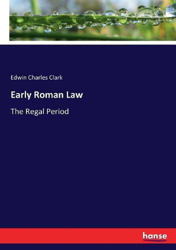 Early Roman Law: The Regal Period