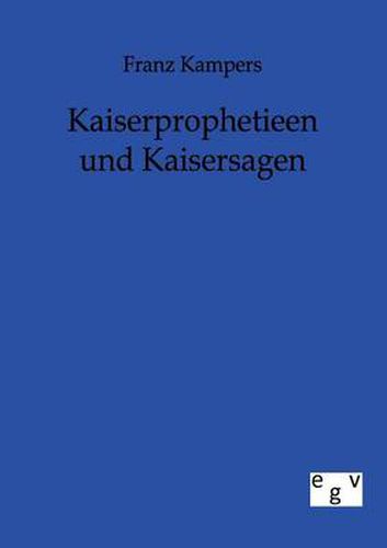 Cover image for Kaiserprophetieen und Kaisersagen