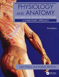 Cover image for Physiology and Anatomy for Nurses and Healthcare Practitioners: A Homeostatic Approach, Third Edition