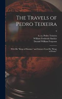 Cover image for The Travels of Pedro Teixeira; With His Kings of Harmuz, and Extracts From His Kings of Persia.; 9