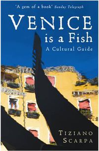 Cover image for Venice is a Fish: A Cultural Guide