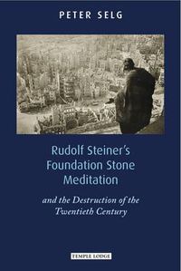 Cover image for Rudolf Steiner's Foundation Stone Meditation: and the Destruction of the Twentieth Century