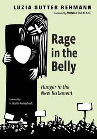 Cover image for Rage in the Belly: Hunger in the New Testament