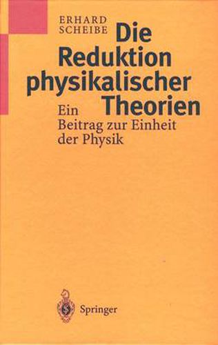 Cover image for Die Reduktion Physikalischer Theorien: Ein Beitrag Zur Einheit Der Physik