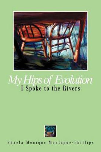 Cover image for My Hips of Evolution: I Spoke to the Rivers