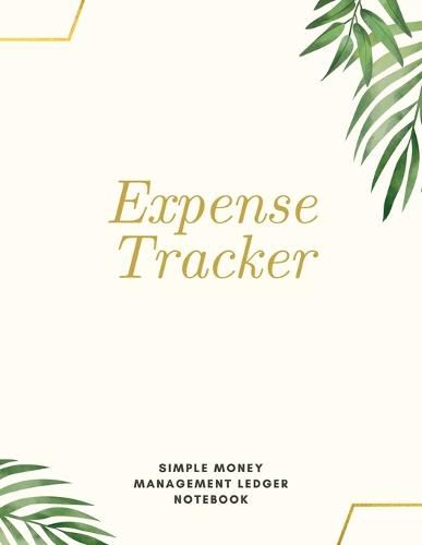 Cover image for Expense Tracker Simple Money Management Ledger Notebook: Budget Planner Optimal Format (8,5 x 11) Ledger Journal Logbook