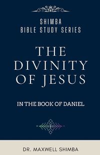 Cover image for The Divinity of Jesus in the Book of Daniel