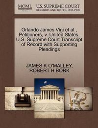 Cover image for Orlando James Vigi Et Al., Petitioners, V. United States. U.S. Supreme Court Transcript of Record with Supporting Pleadings