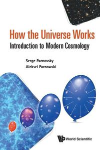 Cover image for How The Universe Works: Introduction To Modern Cosmology