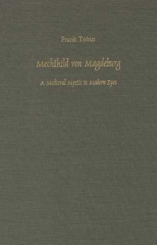 Mechthild von Magdeburg: A Medieval Mystic in Modern Eyes