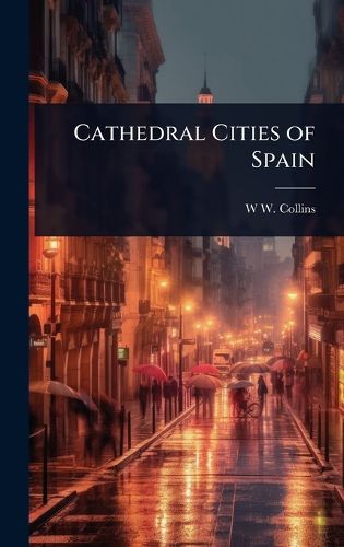 Cover image for Cathedral Cities of Spain