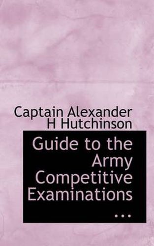 Cover image for Guide to the Army Competitive Examinations ...