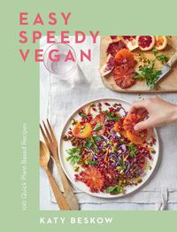 Cover image for Easy Speedy Vegan: 100 Quick Plant-Based Recipes