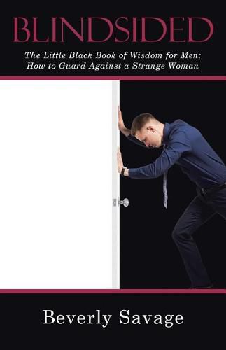 Cover image for Blindsided: The Little Black Book of Wisdom for Men; How to Guard Against a Strange Woman