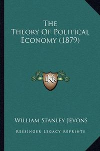 Cover image for The Theory of Political Economy (1879)