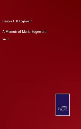 Cover image for A Memoir of Maria Edgeworth: Vol. 3