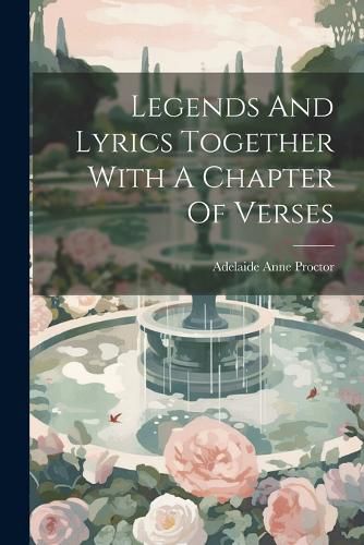 Legends And Lyrics Together With A Chapter Of Verses