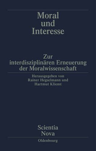 Cover image for Moral Und Interesse: Zur Interdisziplinaren Erneuerung Der Moralwissenschaften