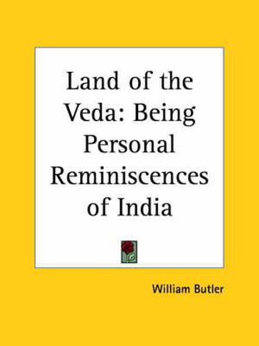 Cover image for Land of the Veda: Being Personal Reminiscences of India