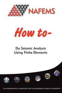 Cover image for How to Do Seismic Analysis Using Finite Elements