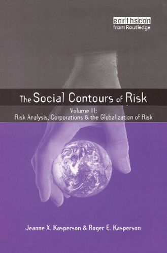 Cover image for The Social Contours of Risk: Risk Analysis, Corporations and the Globalization of Risk