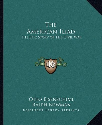 Cover image for The American Iliad: The Epic Story of the Civil War