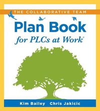 Cover image for Collaborative Team Plan Book for Plcs at Work(r): (A Plan Book for Fostering Collaboration Among Teacher Teams in a Professional Learning Community)