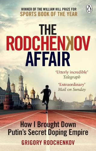 Cover image for The Rodchenkov Affair: How I Brought Down Russia's Secret Doping Empire - Winner of the William Hill Sports Book of the Year 2020