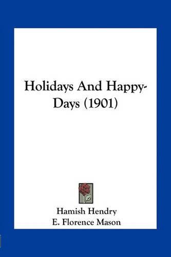 Cover image for Holidays and Happy-Days (1901)