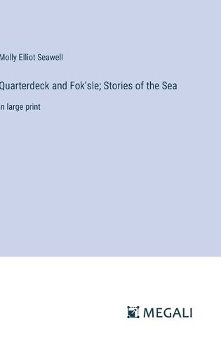 Cover image for Quarterdeck and Fok'sle; Stories of the Sea