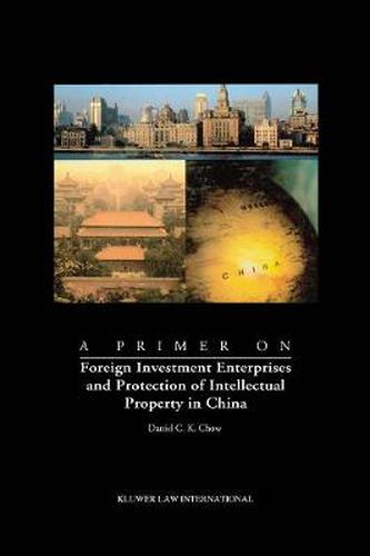 Cover image for A Primer on Foreign Investment Enterprises and Protection of Intellectual Property in China: Foreign Investment Enterprises and Protection of Intellectual Property in China
