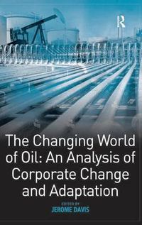 Cover image for The Changing World of Oil: An Analysis of Corporate Change and Adaptation