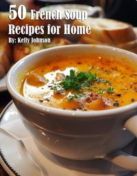 Cover image for 50 French Soup Recipes for Home