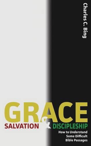 Cover image for Grace, Salvation, and Discipleship: How to Understand Some Difficult Bible Passages