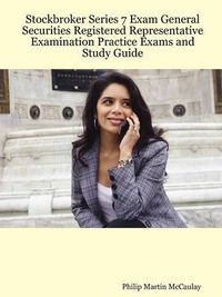 Cover image for Stockbroker Series 7 Exam General Securities Registered Representative Examination Practice Exams and Study Guide