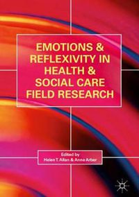 Cover image for Emotions and Reflexivity in Health & Social Care Field Research