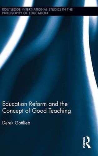 Cover image for Education Reform and the Concept of Good Teaching