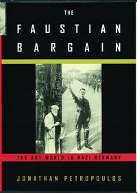 Cover image for The Faustian Bargain: The Art World in Nazi Germany