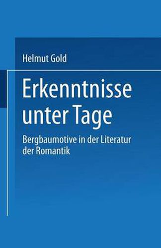 Cover image for Erkenntnisse Unter Tage: Bergbaumotive in Der Literatur Der Romantik