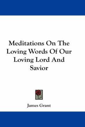 Cover image for Meditations on the Loving Words of Our Loving Lord and Savior