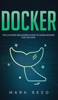 Cover image for Docker: The Ultimate Beginners Guide to Learn Docker Step-By-Step