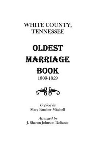 White County, Tennessee Oldest Marriage Book, 1809-1859