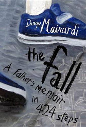 Cover image for The Fall: A father's memoir in 424 steps