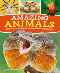 Cover image for Amazing Animals: More than 100 of the World's Most Remarkable Creatures