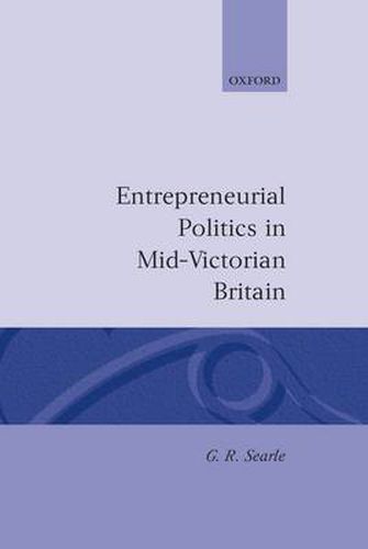 Cover image for Entrepreneurial Politics in Mid-Victorian Britain